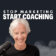 Stop Marketing Start Coaching