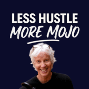 Less Hustle, More Mojo